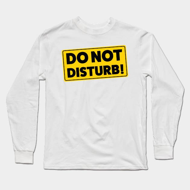 DO NOT DISTURB! Long Sleeve T-Shirt by yinon-h